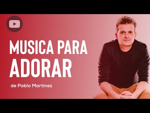 MUSICA PARA ADORAR  de Pablo Martinez