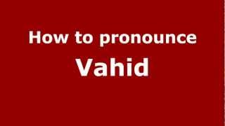 How to pronounce Vahid