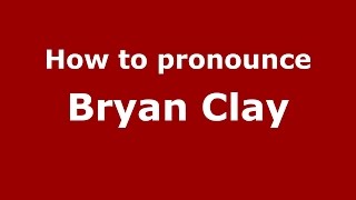 How to pronounce Bryan Clay