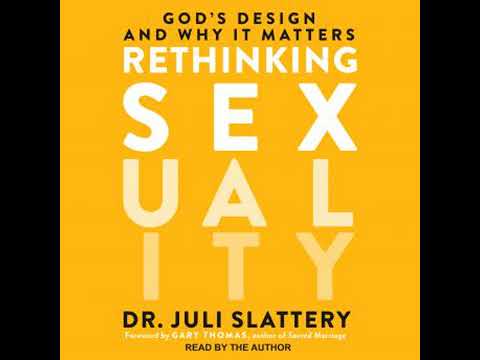 Rethinking Sexuality: God’s Design and Why It Matters - Dr. Juli Slattery