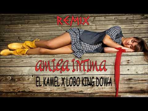 ELkamel x Lobo King Dowa !!!Remix!!!¨Amiga Intima¨ Galaxy Musik