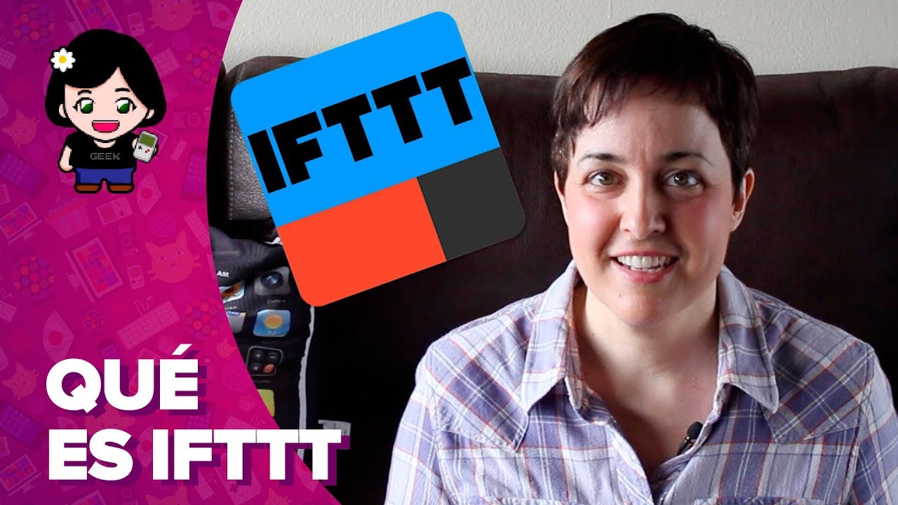 Qué es IFTTT y cómo funciona | ChicaGeek