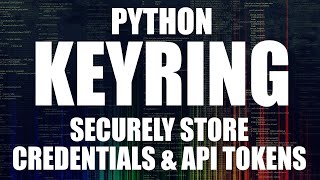 Python Keyring Credentials/API Token Encryption | Quick tutorial