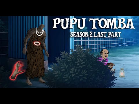 PUPU TOMBA S2 Last Part | Coming Up
