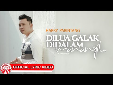 Harry Parintang - Dilua Galak Didalam Manangih [Official Lyric Video HD]