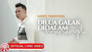 Download lagu Harry Parintang - Dilua Galak Didalam Manangih [ Lyric Video HD] mp3