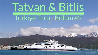 Bitlis & Tatvan : Türkiye turu bölüm - 49