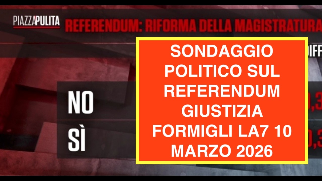 SONDAGGIO POLITICO SUL REFERENDUM GIUSTIZIA FORMIGLI LA7 10 MARZO 2026