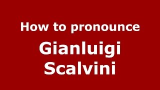 How to pronounce Gianluigi Scalvini