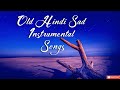 Old Hindi Sad Instrumental Songs | Emotional Songs | Sad Songs