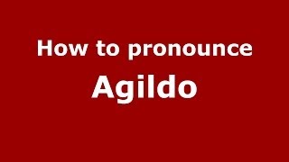 How to pronounce Agildo
