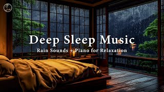 Deep Sleep Instantly In 5 Minutes 🎶 Relaxing Piano Music & Rain Sounds for Sleeping + Beat Insomnia