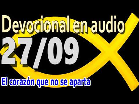 Devocional en audio 27/09 - El corazón que no se aparta