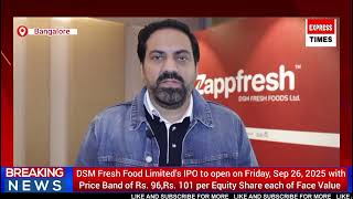 DSM Fresh Food Limited’s IPO to open on Friday, September 26, 2025 with Price Band of Rs. 96 #dsm