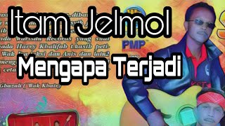 Download lagu Mengapa Terjadi - Itam Jelmol mp3 Download lagu Mengapa Terjadi - Itam Jelmol mp3