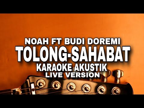Noah feat Budi Doremi - Tolong Sahabat KARAOKE LIVE VERSION