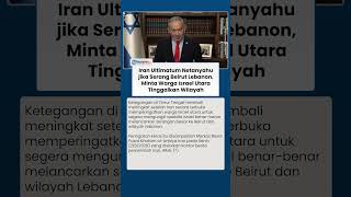 Iran Ultimatum Netanyahu jika Serang Beirut Lebanon, Minta Warga Israel Utara Tinggalkan Wilayah