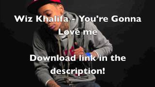 [HD] Wiz khalifa - You&#39;re Gonna Love Me [FREE DOWNLOAD LINK]