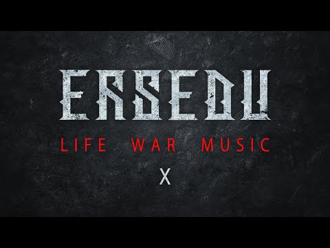 ERSEDU: LIFE WAR MUSIC (ep X)