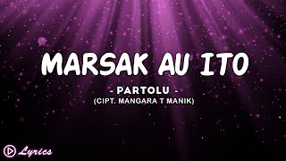 Download lagu Marsak Au Ito - Partolu || Lirik Lagu Batak mp3 Download lagu Marsak Au Ito - Partolu || Lirik Lagu Batak mp3