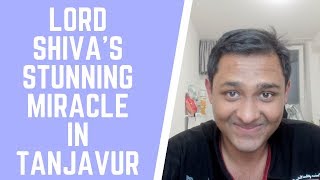 Lord Shiva&#39;s Stunning Miracle in Tanjavur - Personal Stories 4