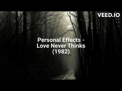Personal Effects - Love Never Thinks (1982)