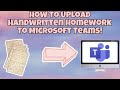 How To Upload Handwritten Homework To Microsoft Teams