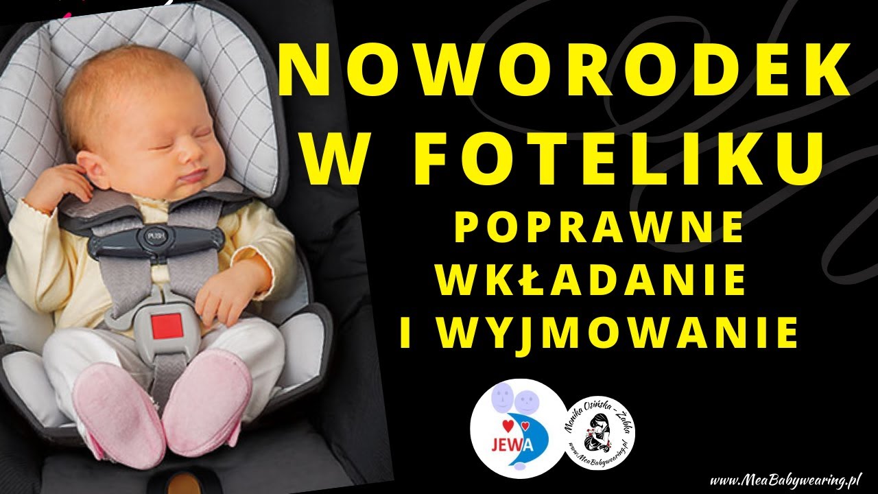 Noworodek w foteliku samochodowym - jak poprawnie wyjąć i włożyć dziecko (Ewa Jarymowicz)