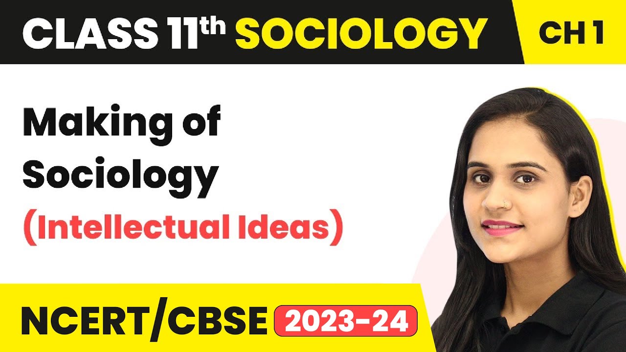 Making of Sociology (Intellectual Ideas) -  Sociology and Society | Class 11 Sociology