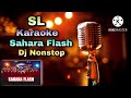 Sahara Flash Dj Nonstop Without Voice Karaoke