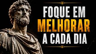 FOQUE EM MELHORAR TODOS OS DIAS E VEJA TUDO MUDAR | ESTOCISMO