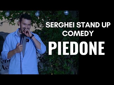 PIEDONE | SERGHEI | STAND UP COMEDY