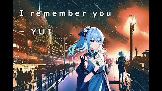 I remember you - YUI / 星街すいせい || 中日字幕\中国語字幕