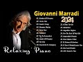 Best Songs of GIOVANNI MARRADI - Best Piano Music Selection || GIOVANNI MARRADI Greatest Hits 2024