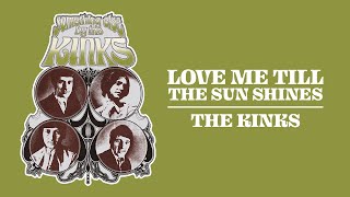 The Kinks - Love Me Till the Sun Shines (Official Audio)