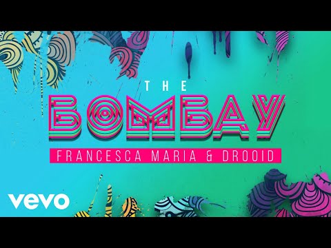 Francesca Maria, Drooid - The Bombay (Audio)