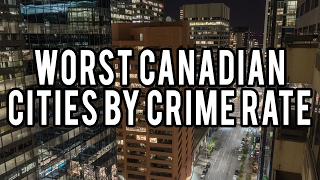 Worst Canadian Cities by Crime Rate