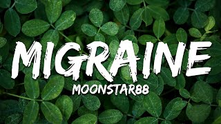 Moonstar88 - Migraine (Lyrics)