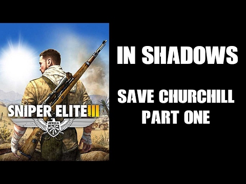 Sniper Elite Sunday: SE3, Save Churchill Part 1