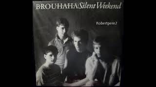 Brouhaha - Silent Weekend  (alternate mix) 1984