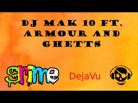 DJ Mak 10 ft. Armour and Ghetts - DejaVu (03/12/17)