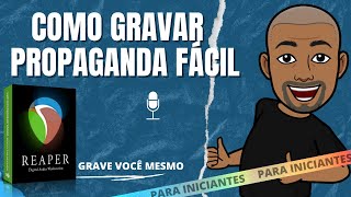 Como instalar o REAPER e gravar PROPAGANDA para INICIANTES