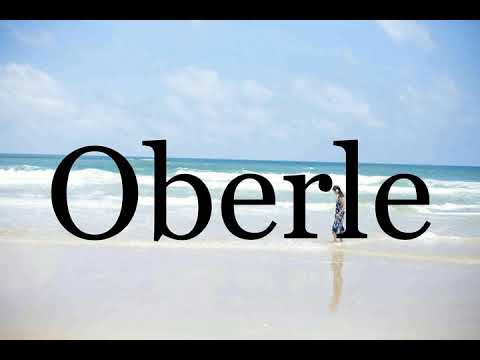How To Pronounce Oberle🌈🌈🌈🌈🌈🌈Pronunciation Of Oberle