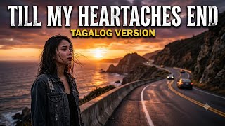 Till My Heartaches End Tagalog Version