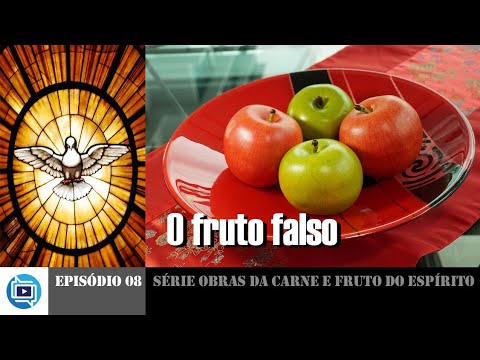 O fruto falso - Episódio  08 - Série obras da carne e fruto do Espírito