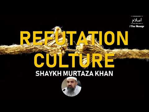Why We Need to Stop the REFUTATION CULTURE | Murtaza Khan