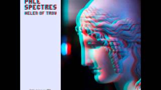 Pale Spectres - Helen Of Troy (Full EP)