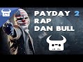 PAYDAY 2 RAP | Dan Bull 