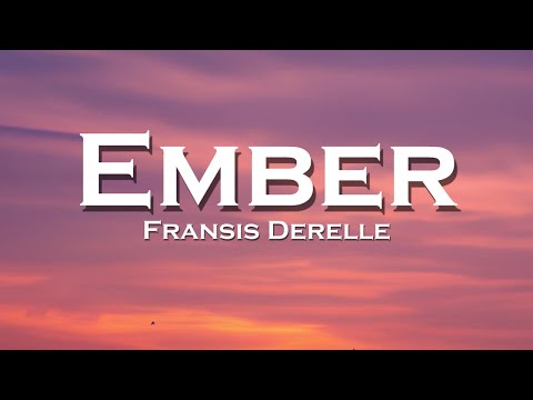 Fransis Derelle - Ember (Lyrics) feat. CRaymak, HVDES