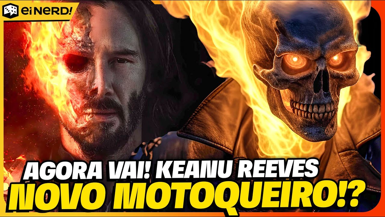 KEANU REEVES COMO MOTOQUEIRO FANTASMA? AGORA VAI! ENTENDA!